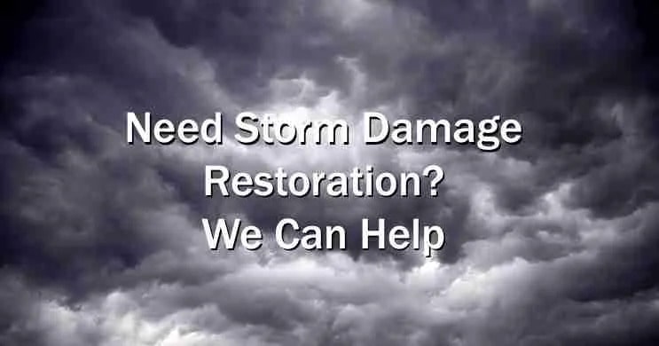 Your Knoxville Storm Damage Restoration Company